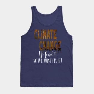 We Caused Climate Change So We MUST Fix It! Tank Top